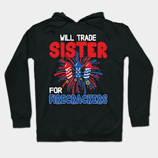 Funny Boys 4th Of July Kids Trade Sister For Firecrackers Hoodie